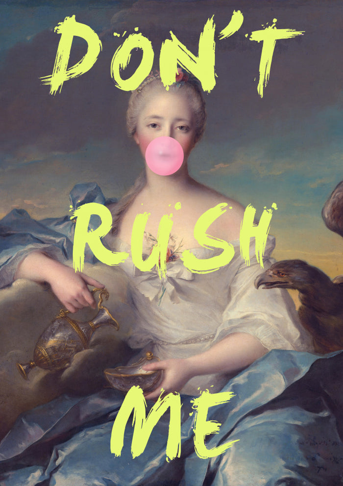 Classical portrait of a woman blowing bubblegum with “Don’t Rush Me” in bold yellow text across the image.