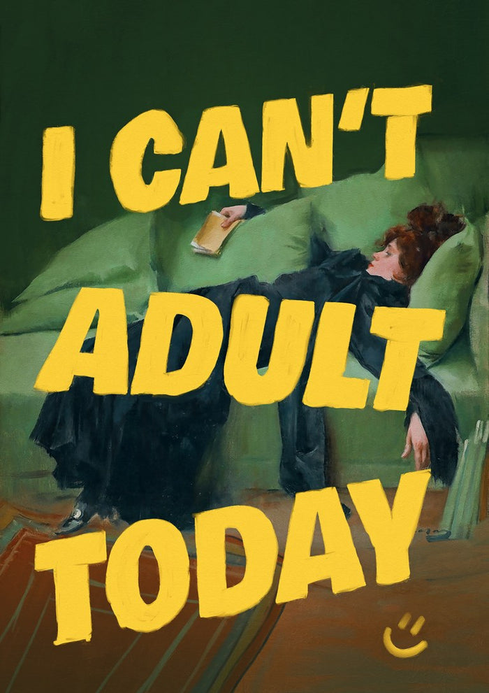 I Can't Adult Today by Jonas Loose - yellow capitals over a green painting of a woman lying on a sofa with a book