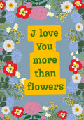 Folk botanical poster with a yellow plaque reading I love you more than flowers, framed by wildflowers on a slate blue background.