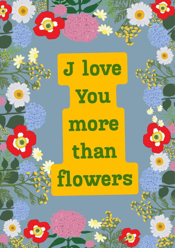 Folk botanical poster with a yellow plaque reading I love you more than flowers, framed by wildflowers on a slate blue background.