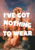 I've Got Nothing To Wear by Jonas Loose - white capitals over a classical painting of women and cherubs in pink clouds
