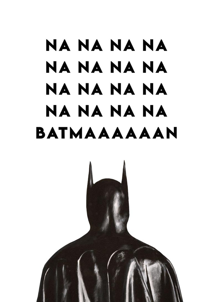 Na Na Na Batman by Daniel Leo — black and white typography poster with a painted caped superhero below the lettering